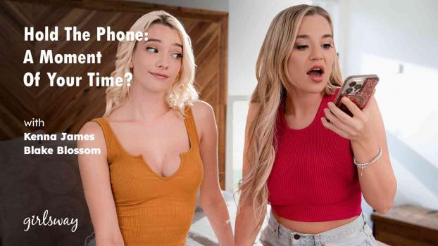 [GirlsWay] Kenna James, Blake Blossom (Hold The Phone: A Moment Of Your Time? / 02.01.2024)